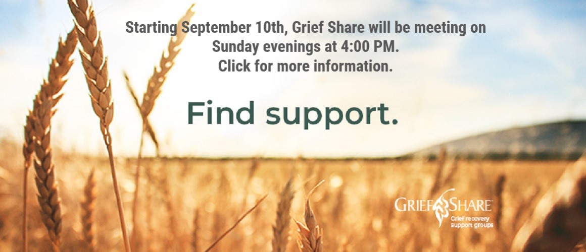 Grief Share starting Sept. 10th will meet at 4:00 PM Sunday Evenings