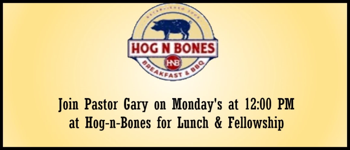 Hog-n-Bones Fellowship - Every Monday at Noon.
